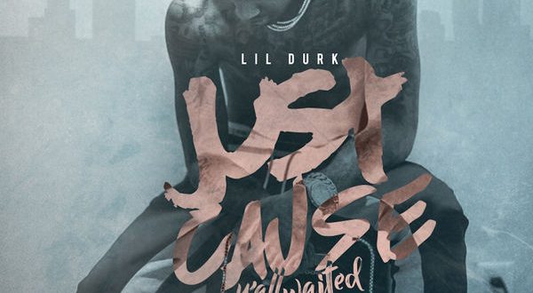 Lil Durk - Just Cause Yall Waited