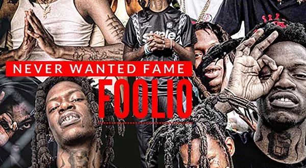 Foolio - Never Wanted Fame
