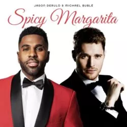 Jason-Derulo-and-Michael-Buble-Spicy-Margarita-Single