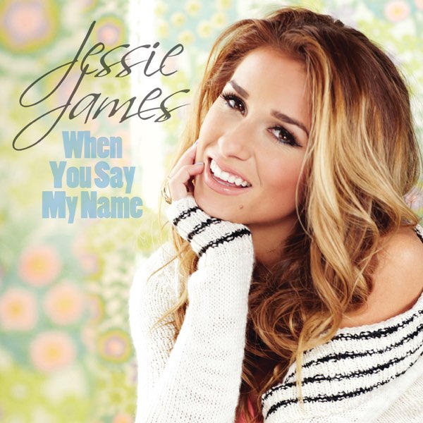 Jessie James - When You Say My Name