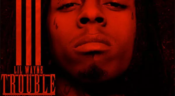 Lil Wayne - Trouble